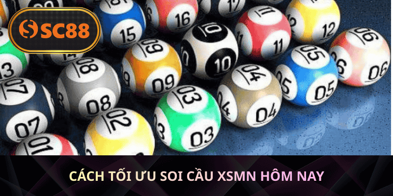 Cách tối ưu soi cầu XSMN hôm nay